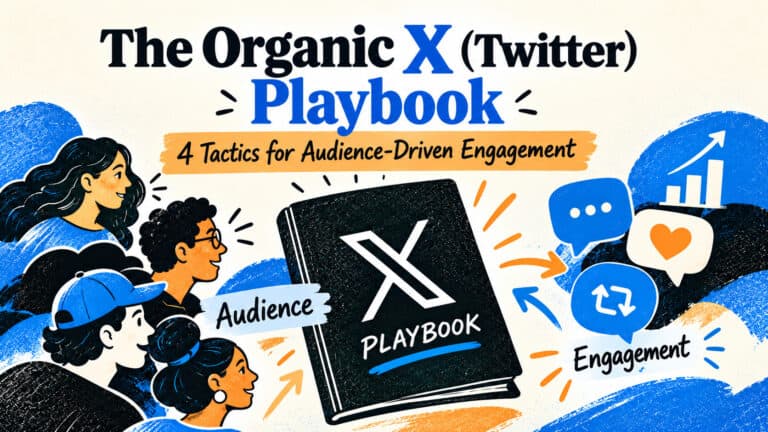 The Organic X (Twitter) Playbook: 4 Tactics for Audience-Driven Engagement